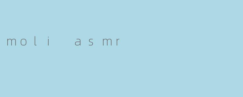 moli asmr